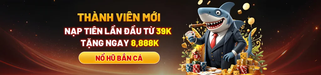 39bet2 tặng hội viên nạp đầu nạp 39k tặng 8888k